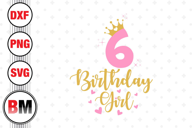 6th-birthday-girl-svg-png-dxf-files