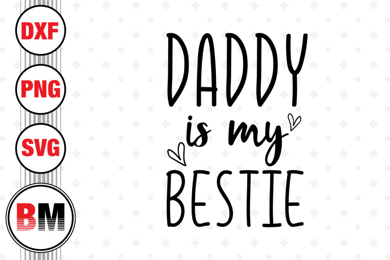 daddy-is-my-bestie-svg-png-dxf-files