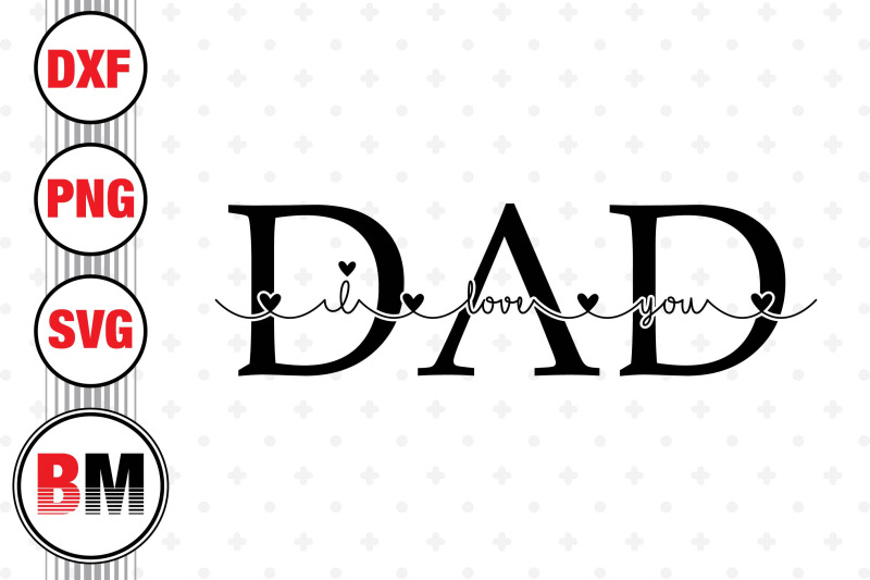 daddy-i-love-you-svg-png-dxf-files