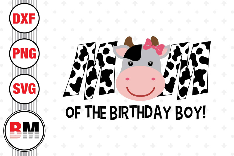 mom-of-the-birthday-boy-cow-svg-png-dxf-files