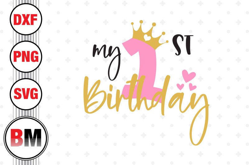 my-1st-birthday-svg-png-dxf-files