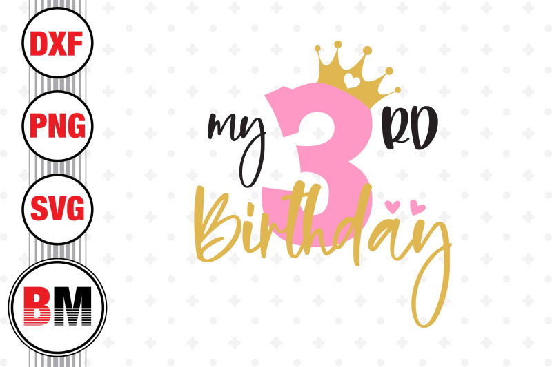 my-3rd-birthday-svg-png-dxf-files