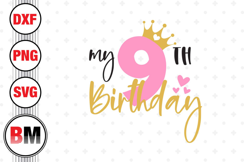 my-9th-birthday-svg-png-dxf-files