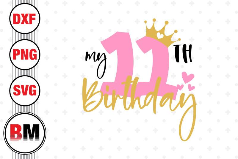 my-11th-birthday-svg-png-dxf-files