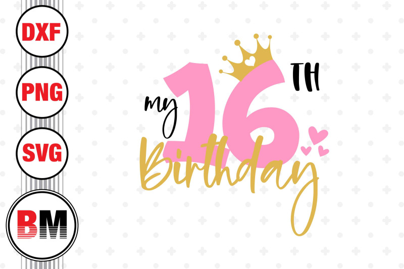 my-16th-birthday-svg-png-dxf-files