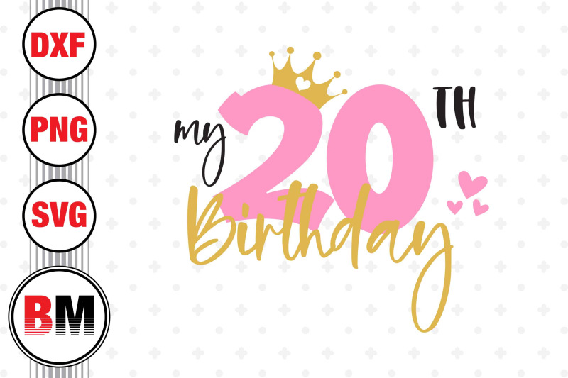 my-20th-birthday-svg-png-dxf-files