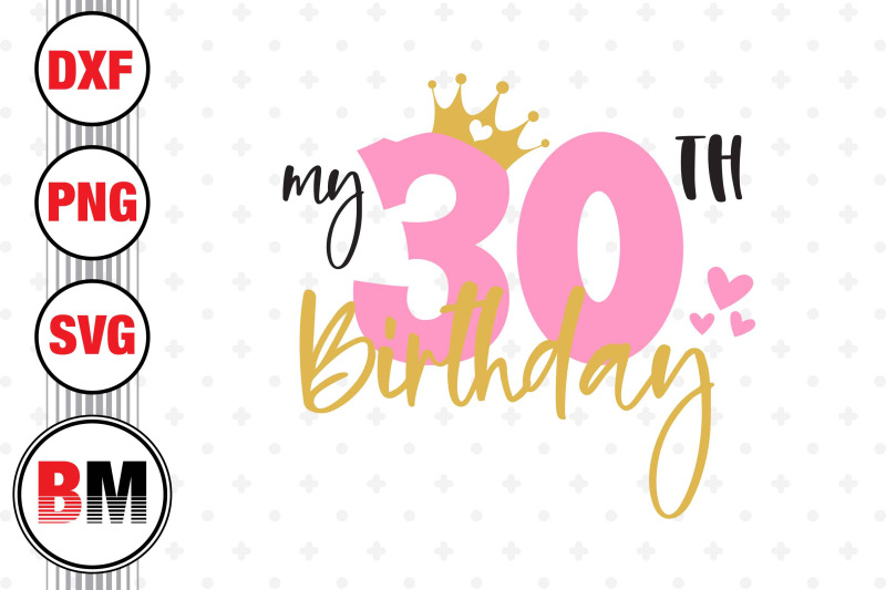 my-30th-birthday-svg-png-dxf-files