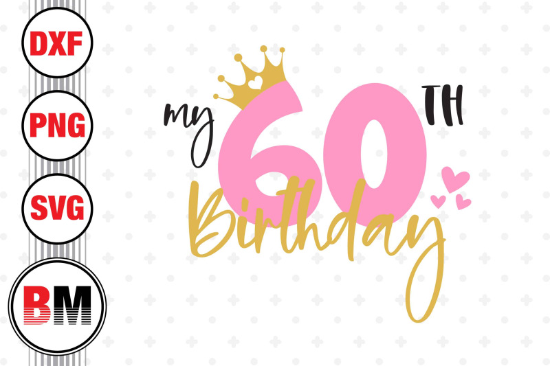 my-60th-birthday-svg-png-dxf-files