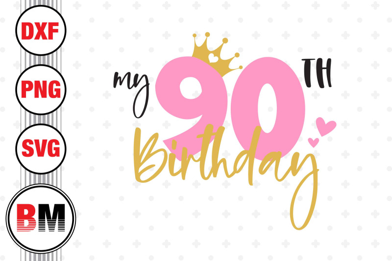 my-90th-birthday-svg-png-dxf-files