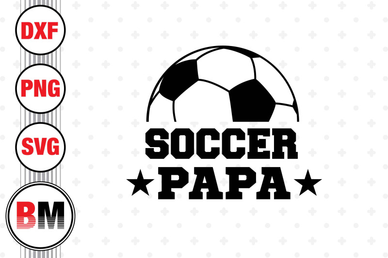 soccer-papa-svg-png-dxf-files