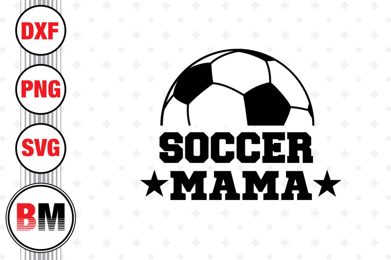 soccer-mama-svg-png-dxf-files