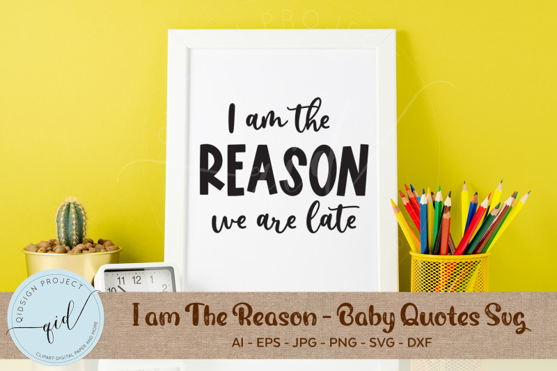 i-am-the-reason-baby-quotes-svg