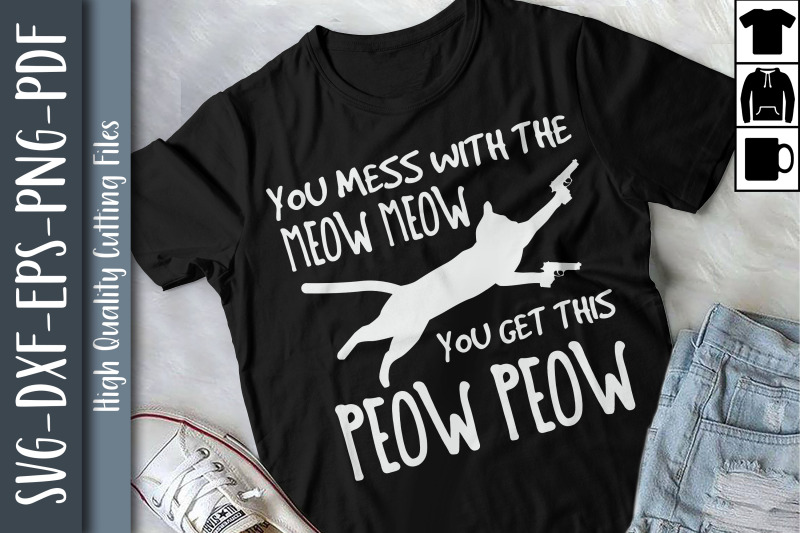 mess-with-meow-meow-get-this-peow-peow