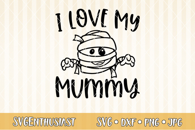 i-love-my-mummy-svg-cut-file