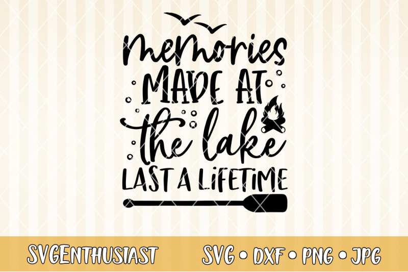 memories-made-at-the-lake-last-a-lifetime-svg
