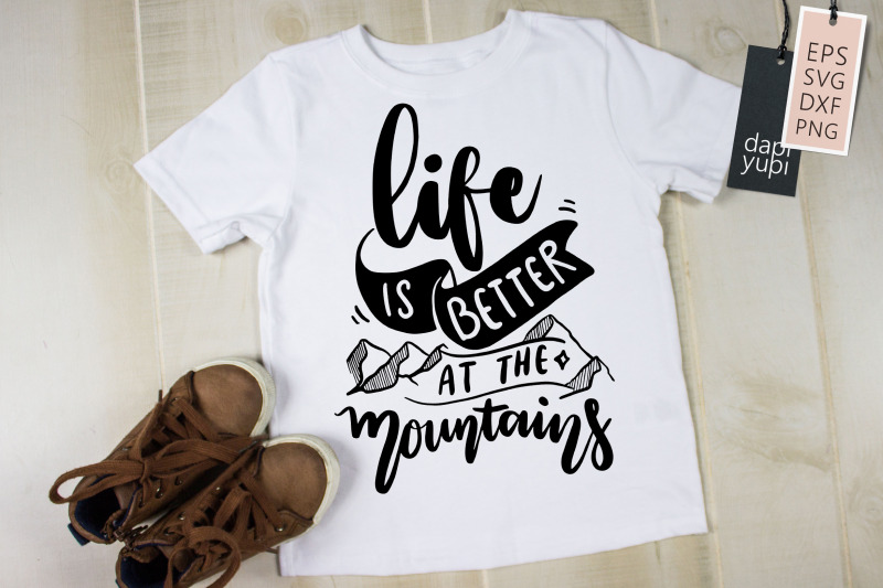 life-is-better-at-the-mountains-svg-adventure-quotes