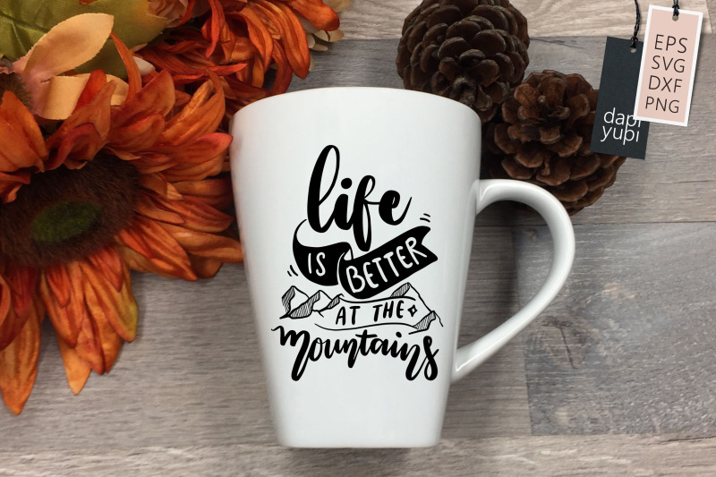 life-is-better-at-the-mountains-svg-adventure-quotes