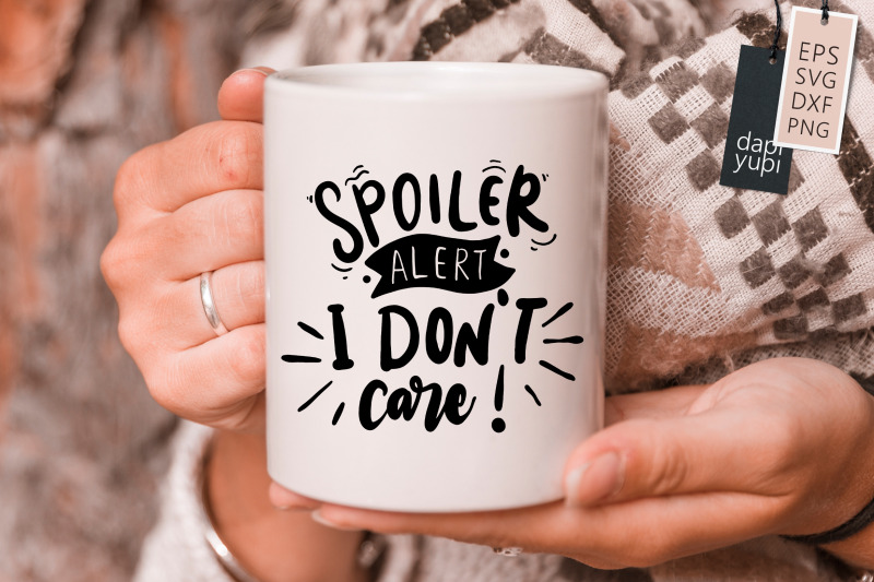 spoiler-alert-i-don-039-t-care-svg-anti-social-quotes