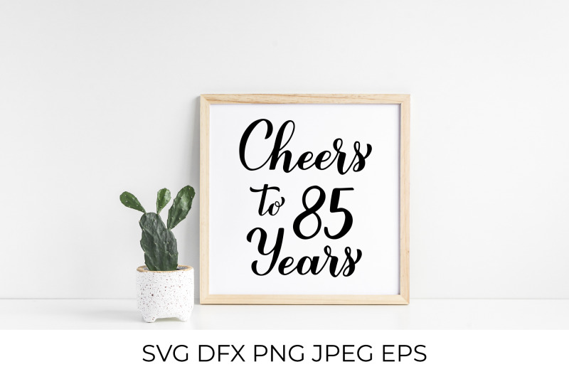 cheers-to-85-years-85th-birthday-anniversary-calligraphy-lettering