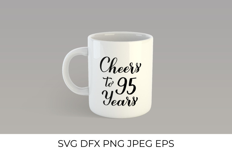 cheers-to-95-years-svg-95th-birthday-anniversary-calligraphy-letteri