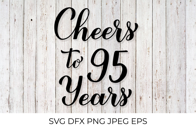 cheers-to-95-years-svg-95th-birthday-anniversary-calligraphy-letteri