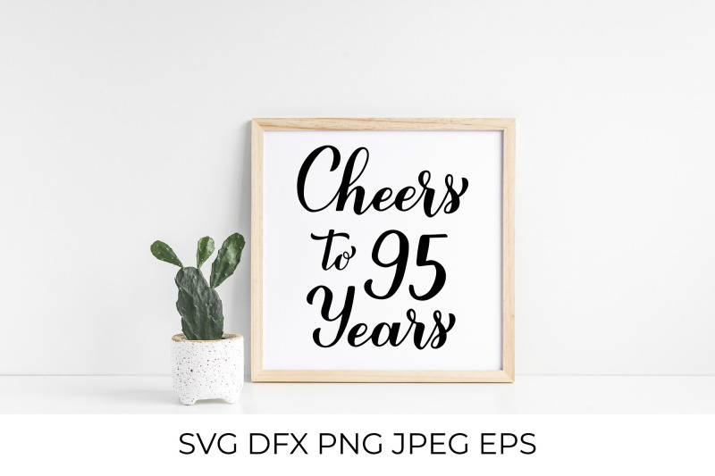 cheers-to-95-years-svg-95th-birthday-anniversary-calligraphy-letteri