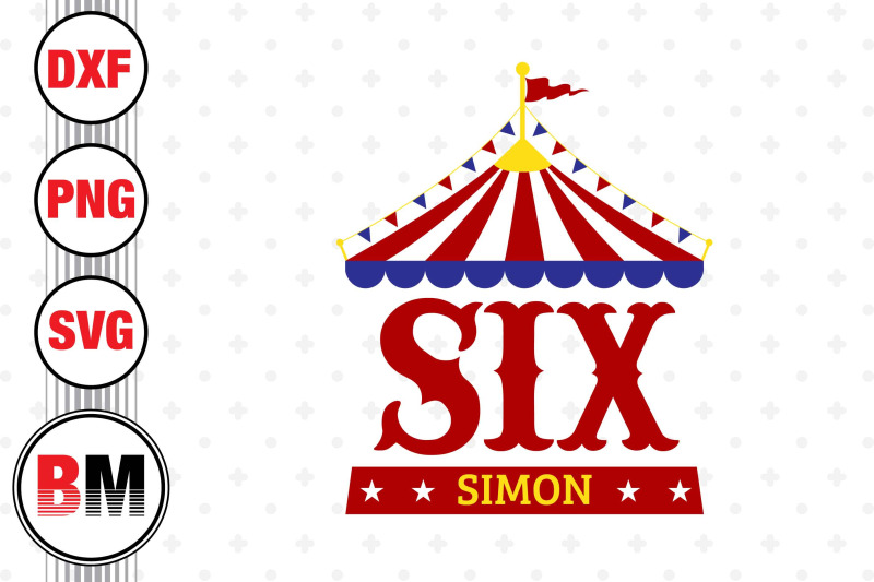 six-birthday-circus-svg-png-dxf-files