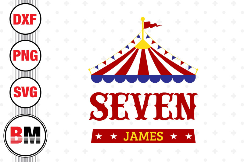 seven-birthday-circus-svg-png-dxf-files