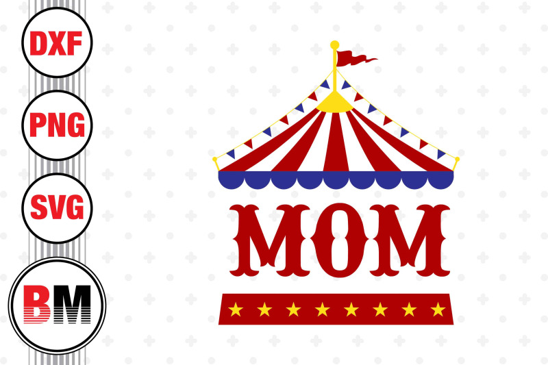 mom-birthday-circus-svg-png-dxf-files