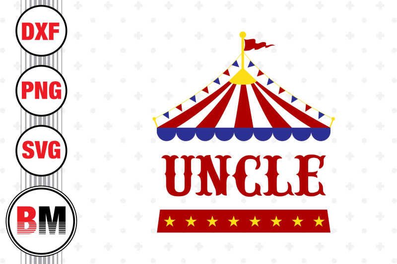 uncle-birthday-circus-svg-png-dxf-files