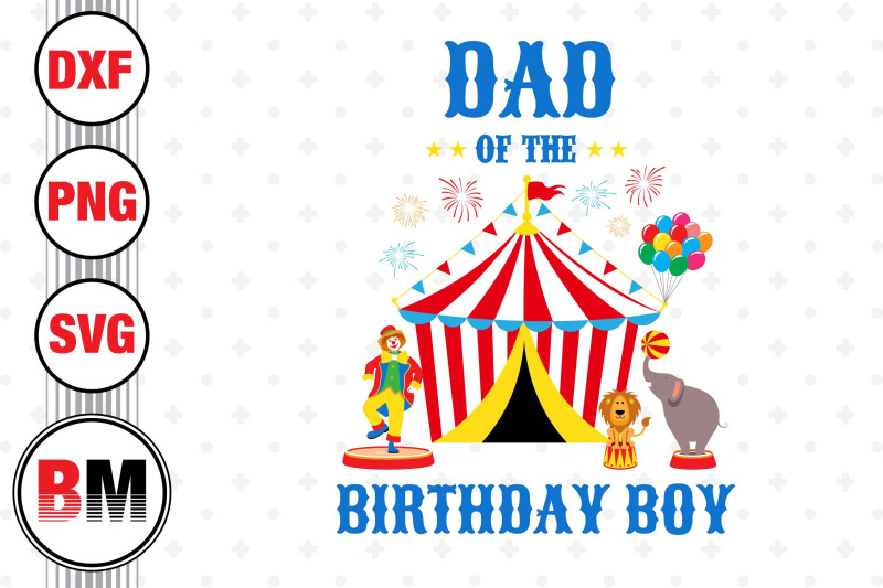 dad-of-the-birthday-boy-circus-svg-png-dxf-files