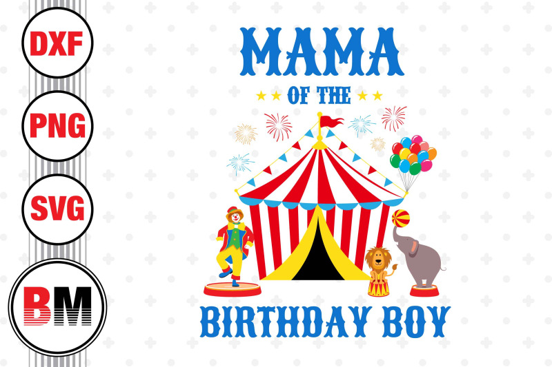 mama-of-the-birthday-boy-circus-svg-png-dxf-files