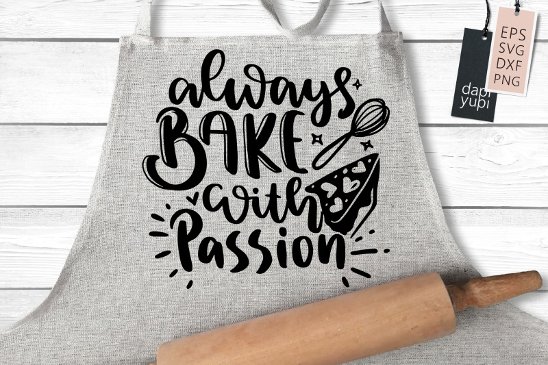 always-bake-with-passion-svg-baking-quotes