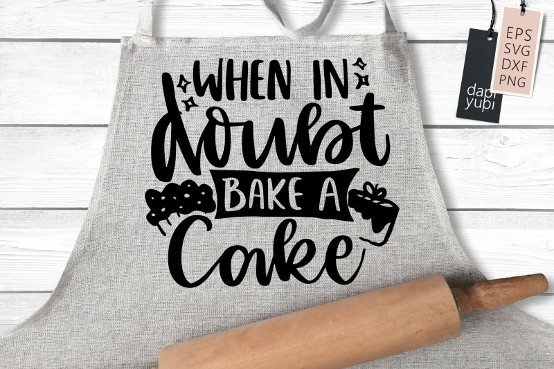 when-in-doubt-bake-a-cake-svg-baking-quotes