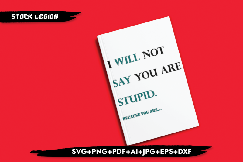 i-will-not-say-you-039-re-stupid-svg