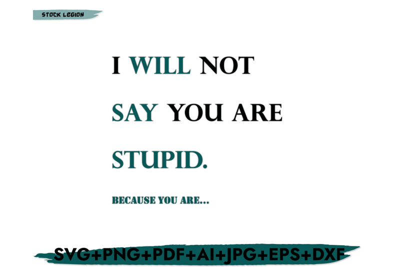 i-will-not-say-you-039-re-stupid-svg