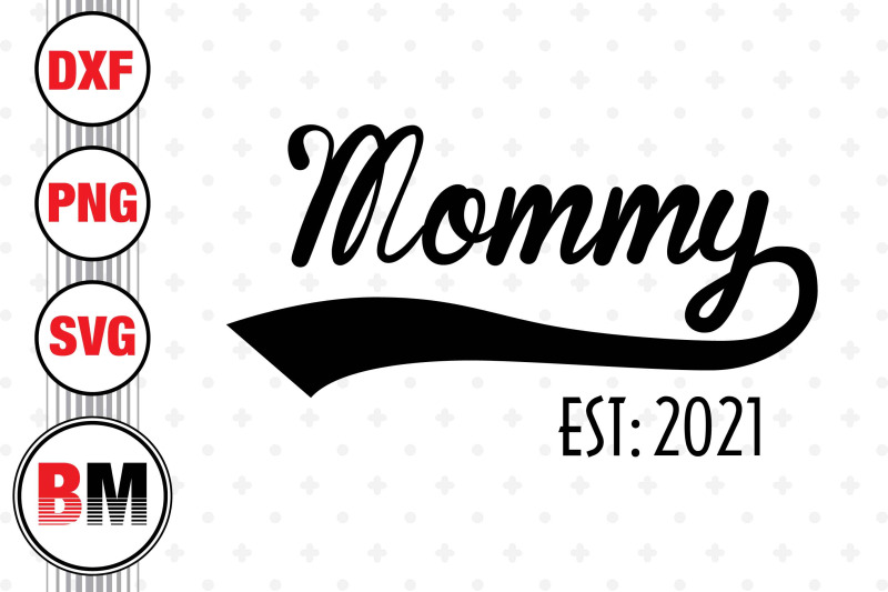 mommy-est-svg-png-dxf-files