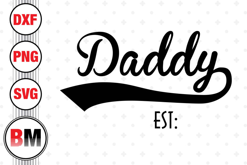 daddy-est-svg-png-dxf-files