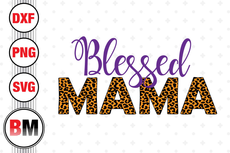 blessed-mama-leopard-svg-png-dxf-files