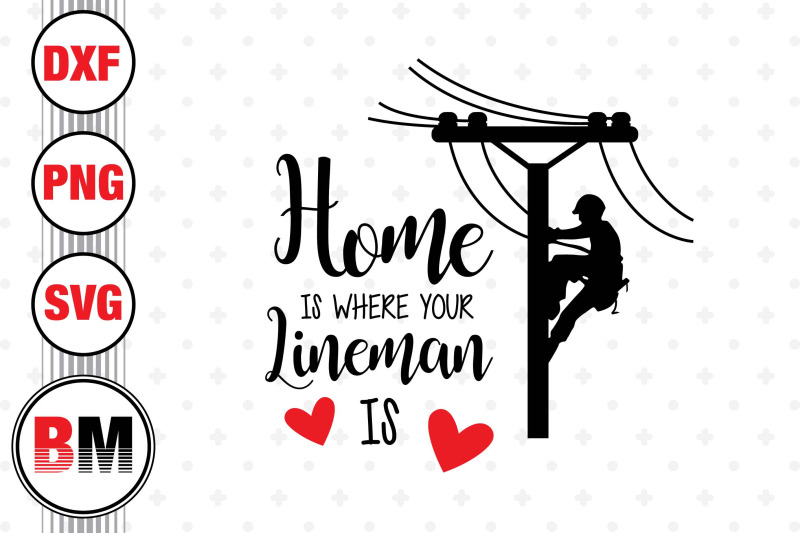 home-is-where-your-lineman-is-svg-png-dxf-files