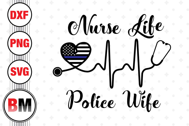 nurse-life-police-wife-svg-png-dxf-files