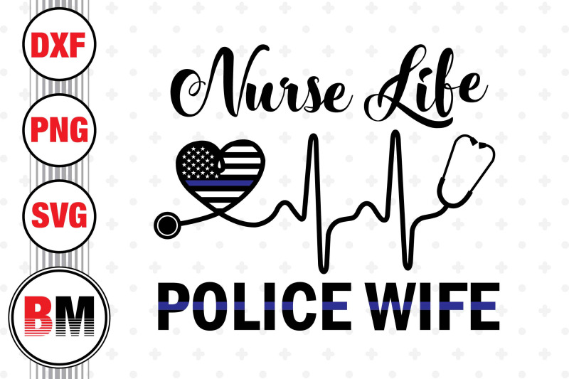 nurse-life-police-wife-svg-png-dxf-files