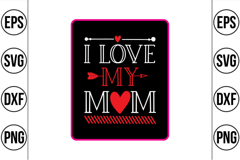 i-love-my-mom-svg-cut-file