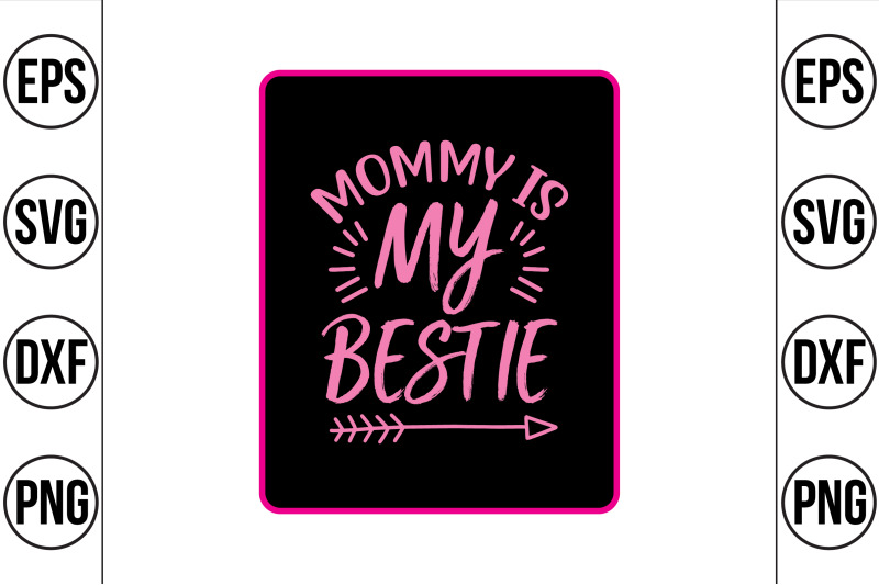 mommy-is-my-bestie-svg-cut-file