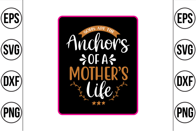 sons-are-the-anchors-of-a-mother-039-s-life-svg-cut-file