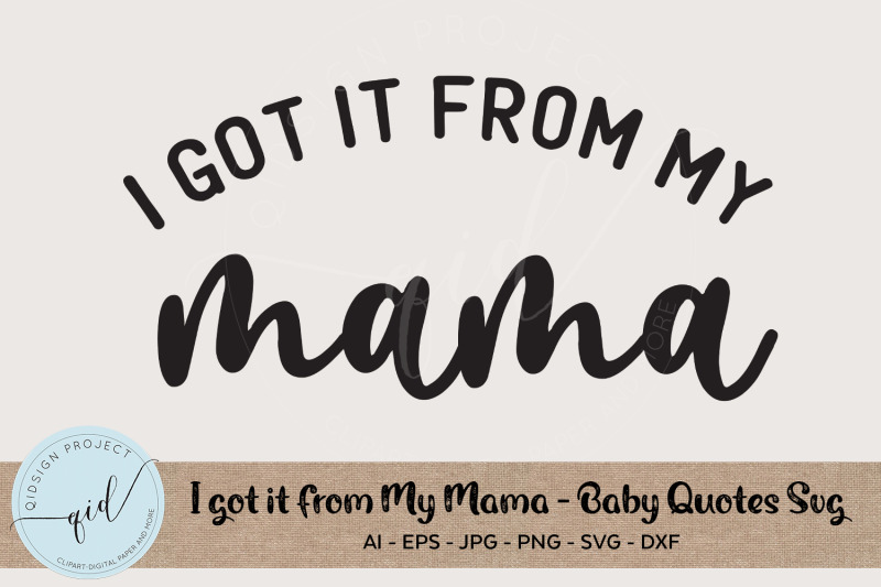 i-got-it-from-my-mama-baby-quotes-svg