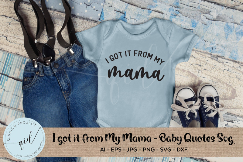 i-got-it-from-my-mama-baby-quotes-svg