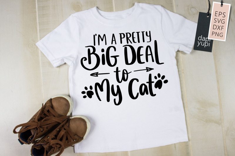 i-039-m-a-pretty-big-deal-to-my-cat-svg-cat-lover-quotes