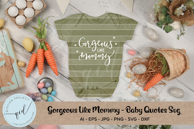 gorgeous-like-mommy-baby-quotes-svg