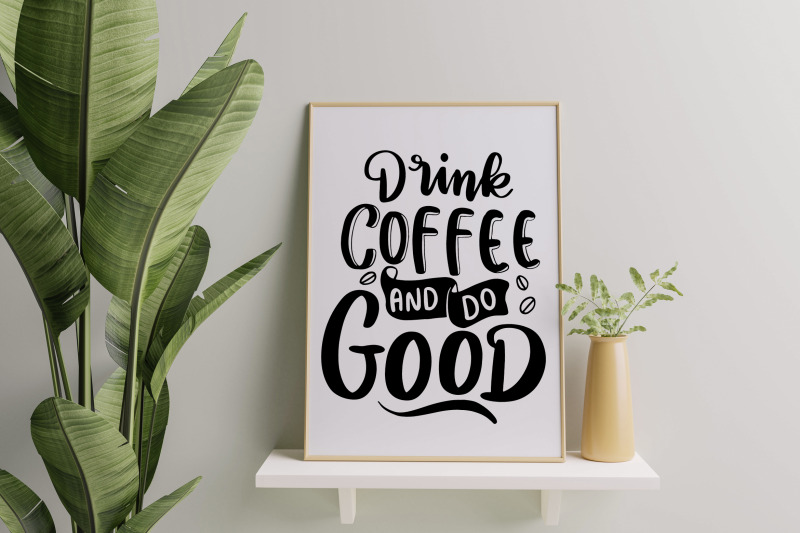 drink-coffee-and-do-good-svg-coffee-quotes